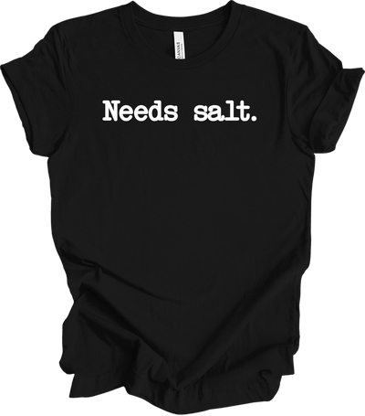 Needs Salt - Funny Cooking T-Shirt in Black