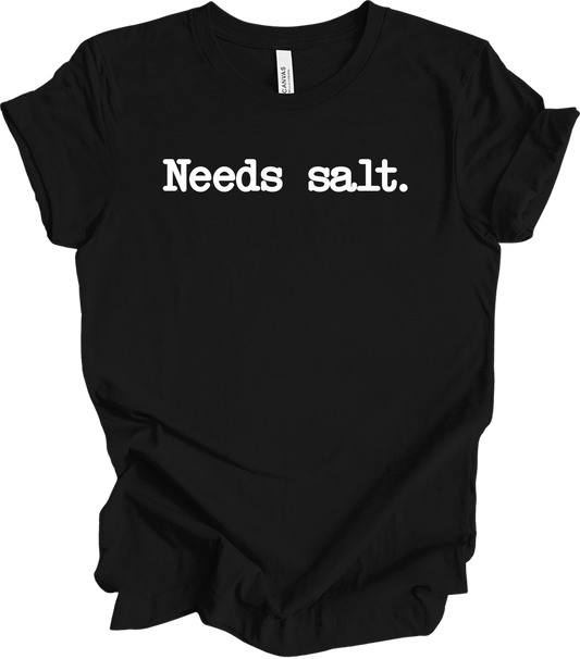 Needs Salt - Funny Cooking T-Shirt in Black