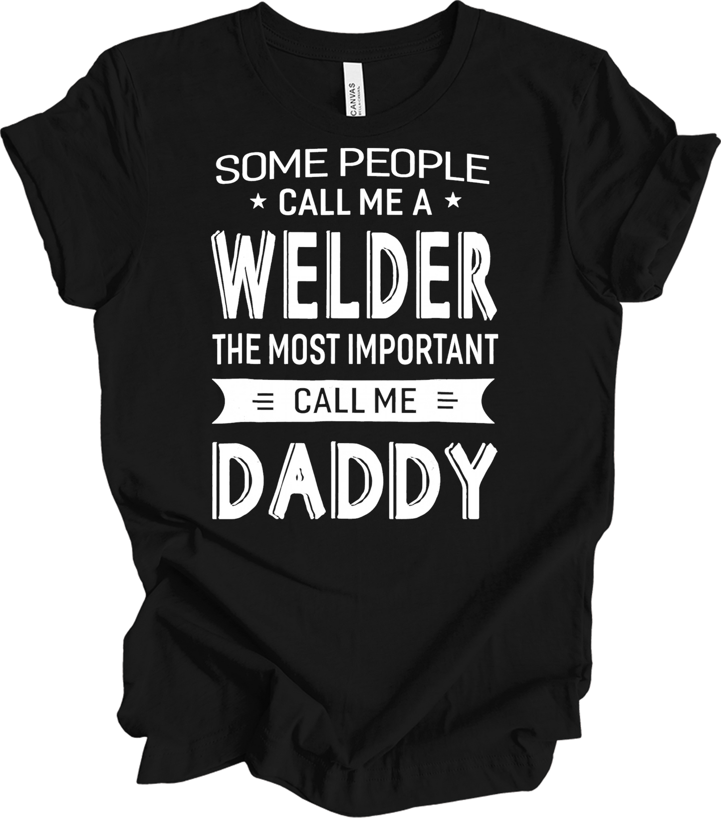 Welder Dad: Call Me Daddy T-Shirt in Black