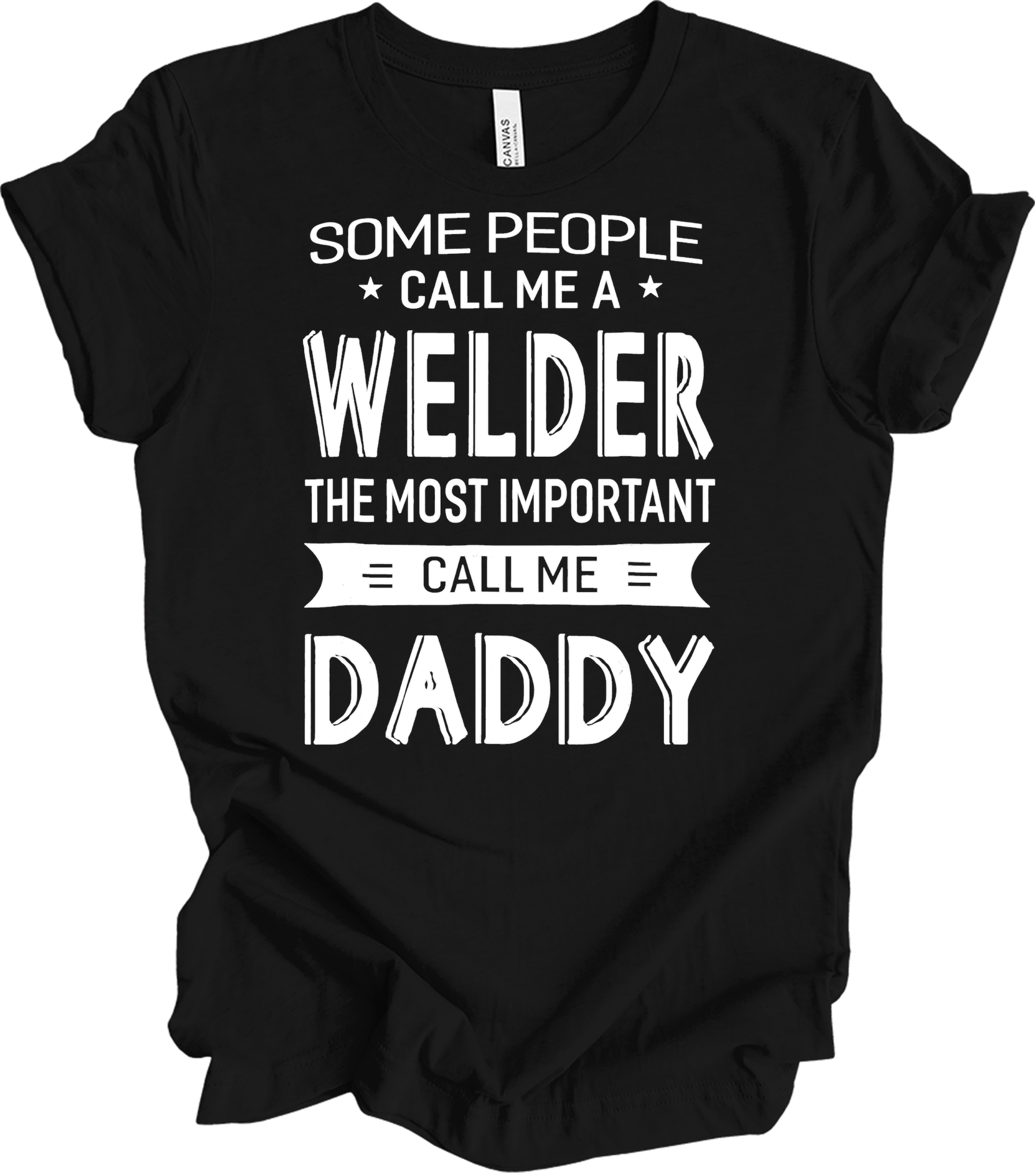 Welder Dad: Call Me Daddy T-Shirt in Black