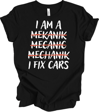 I'm A Mechanic I Fix Cars T-Shirt in Black