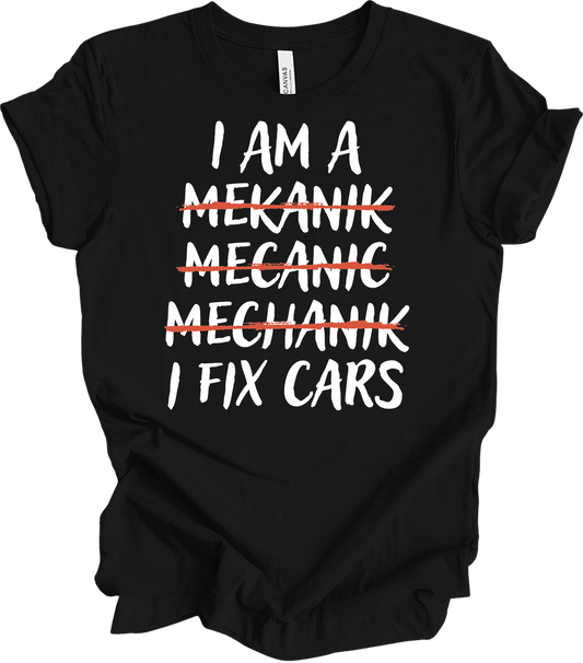 I'm A Mechanic I Fix Cars T-Shirt in Black