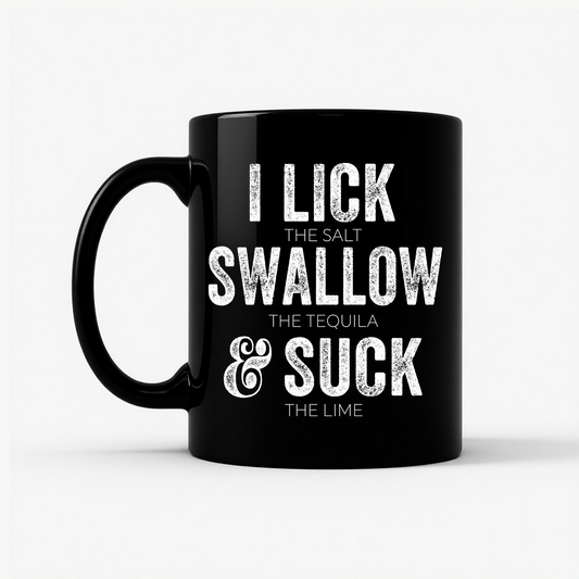 Lick Swallow Suck Tequila Funny Drinking Mug in Black