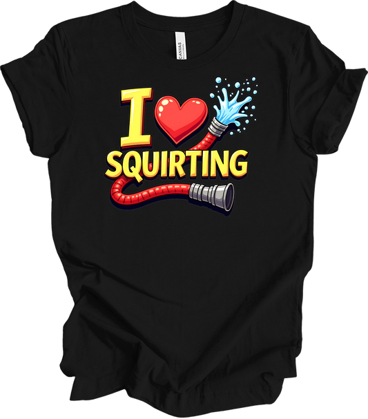 I Love Squirting Funny T-Shirt in Black