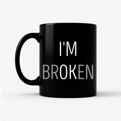 I'm Broken Mug
