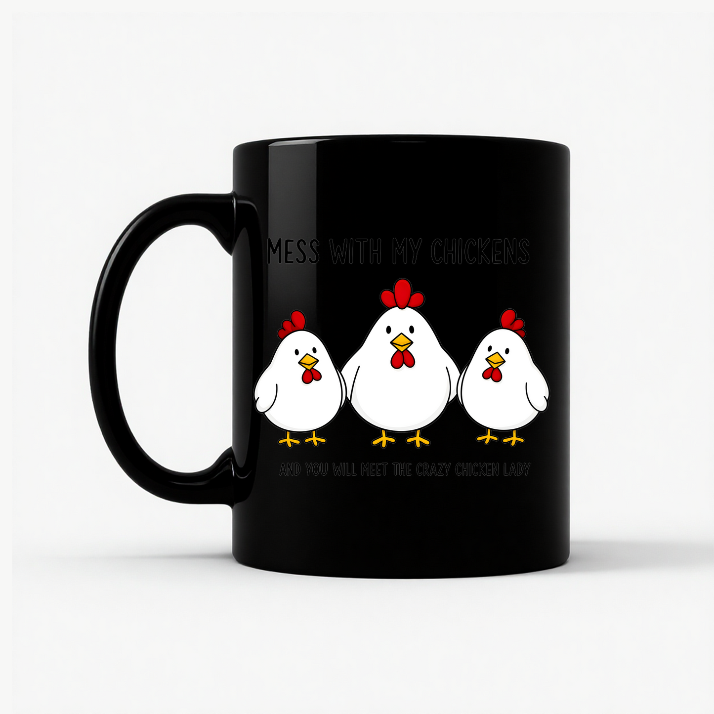 Mess With My Chickens Mug in Black
