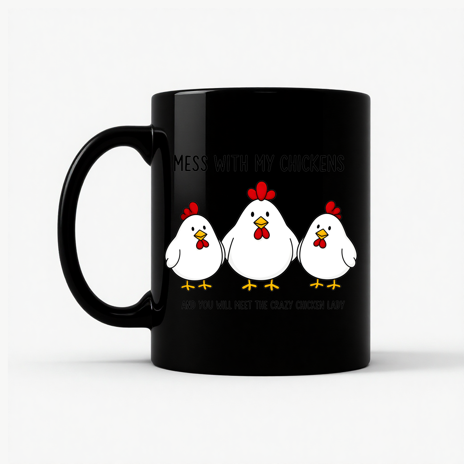 Mess With My Chickens Mug in Black
