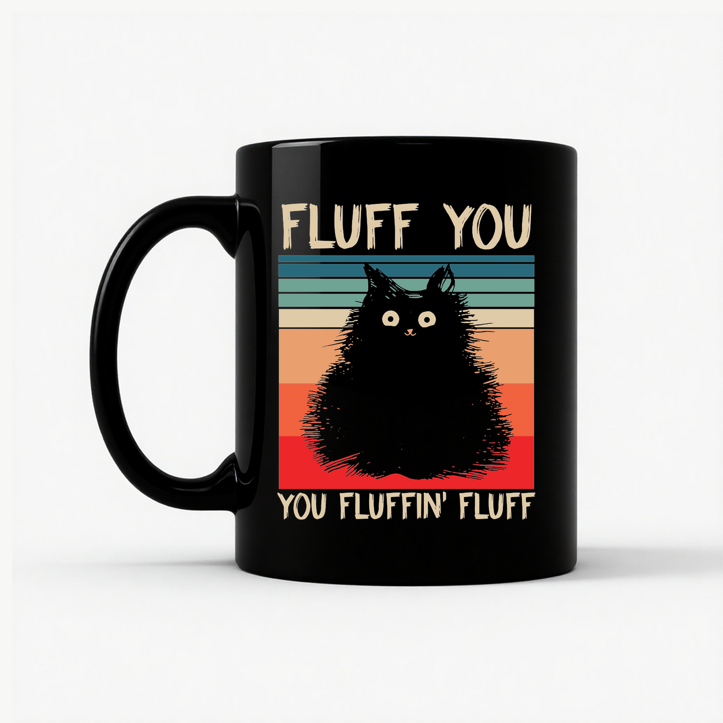 Fluff You You Fluffin' Fluff Mug in Black