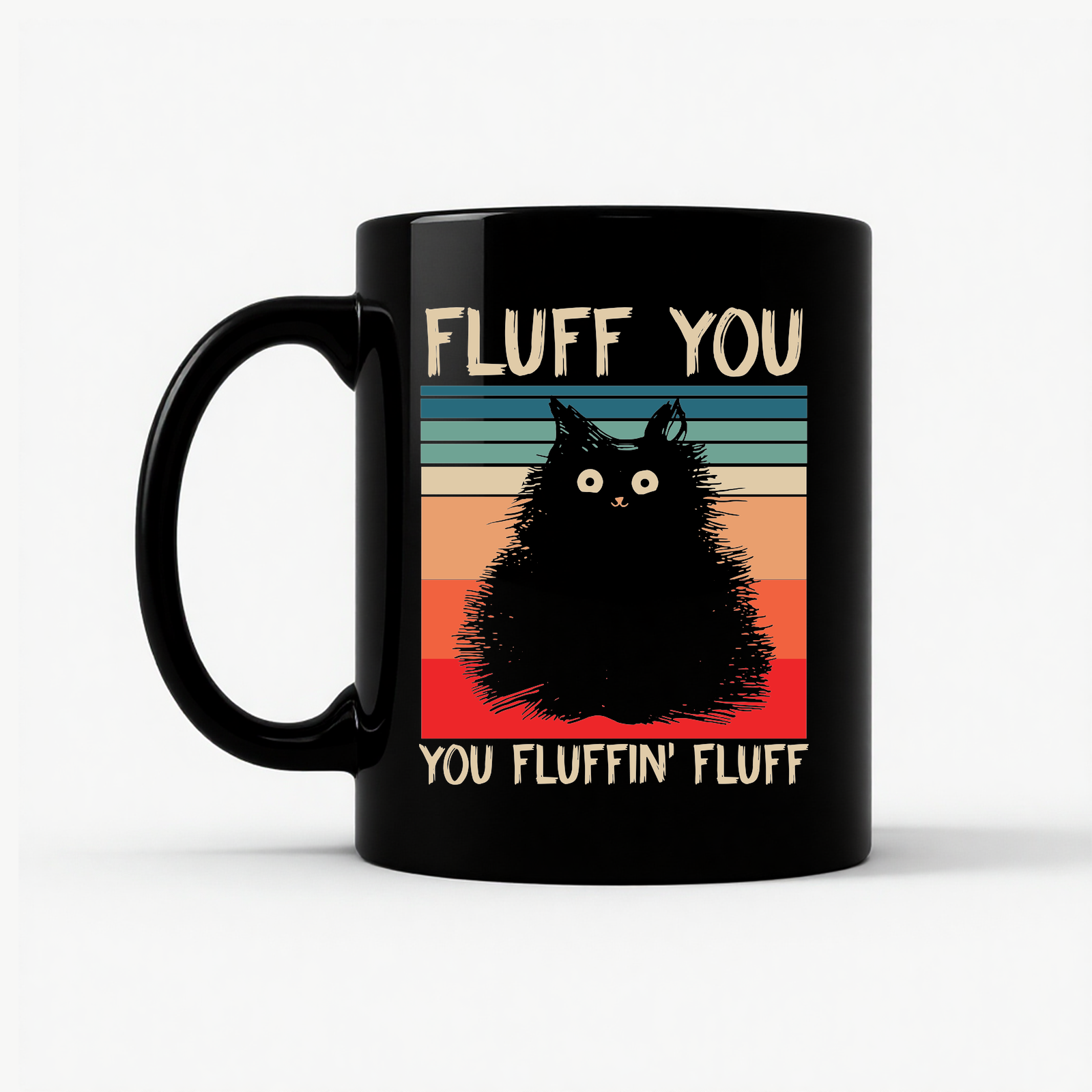 Fluff You You Fluffin' Fluff Mug in Black