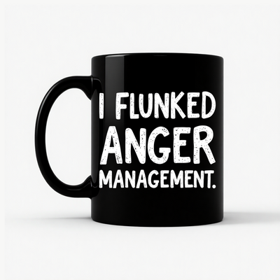 I Flunked Anger Management Mug in Black