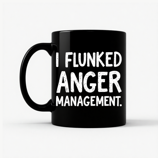 I Flunked Anger Management Mug in Black