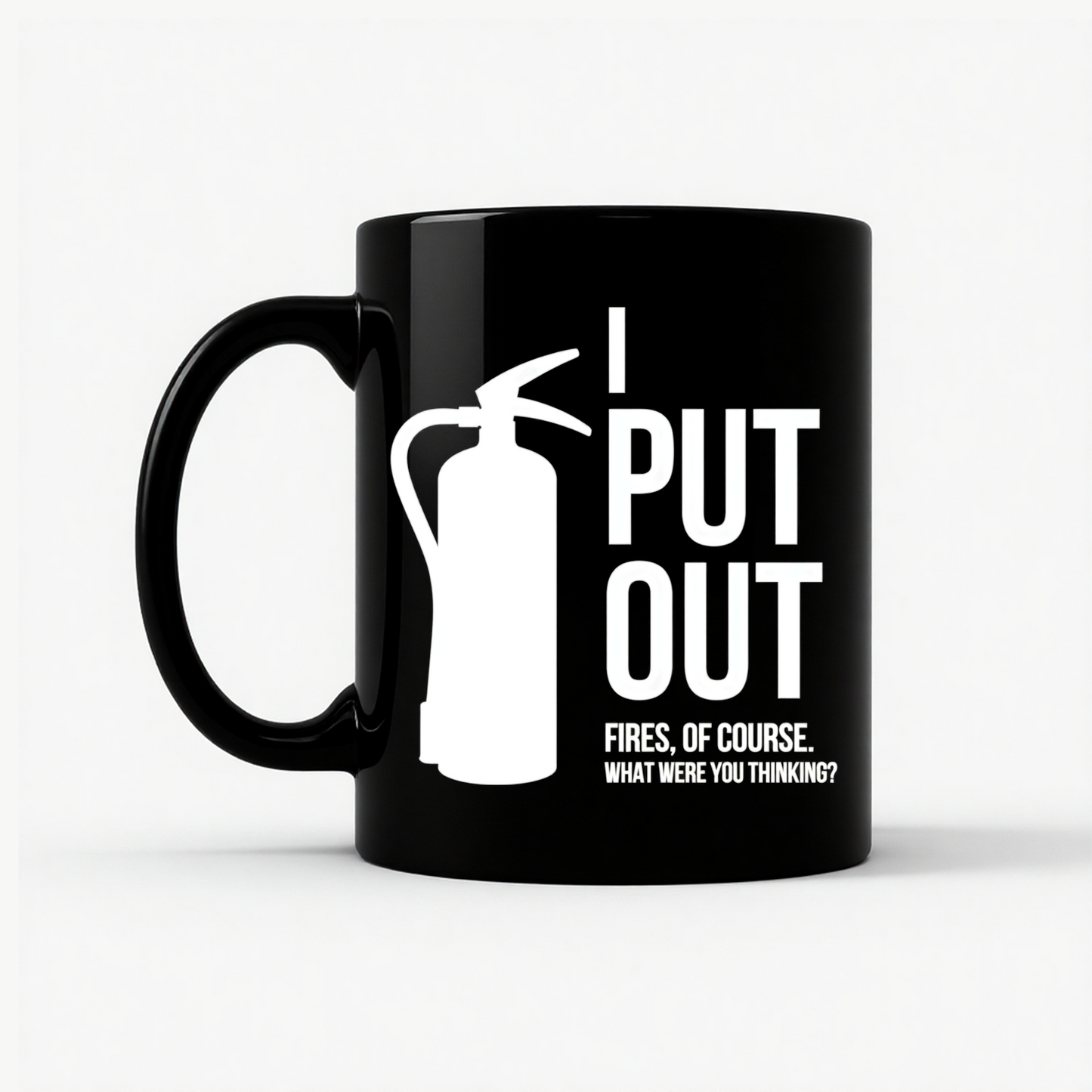 I Put Out Fires - Funny Fire Extinguisher Mug in Black