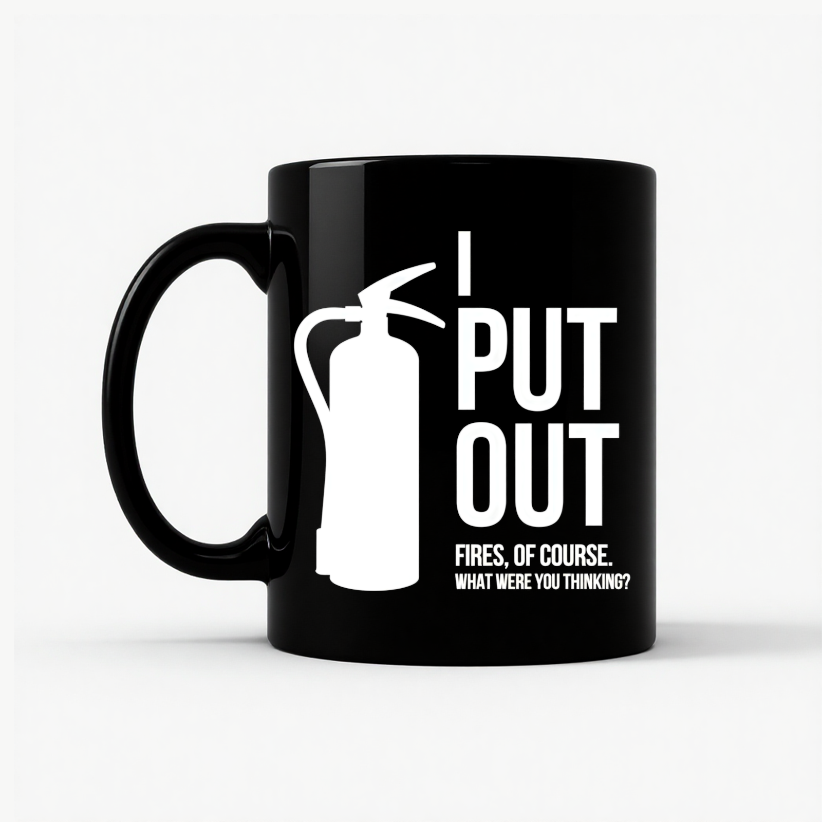 I Put Out Fires - Funny Fire Extinguisher Mug in Black