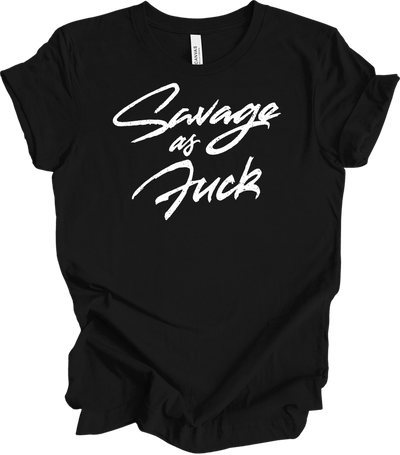 Savage As Fluck Humor Tee