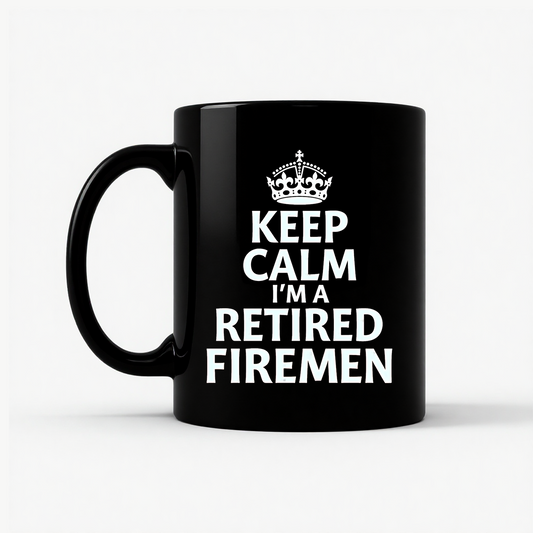 Keep Calm Retired Fireman Mug in Black