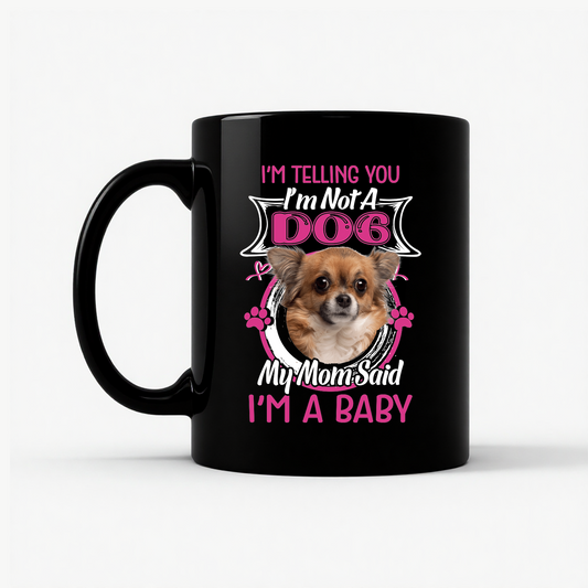 Chihuahua Mom - I'm A Baby Mug in Black