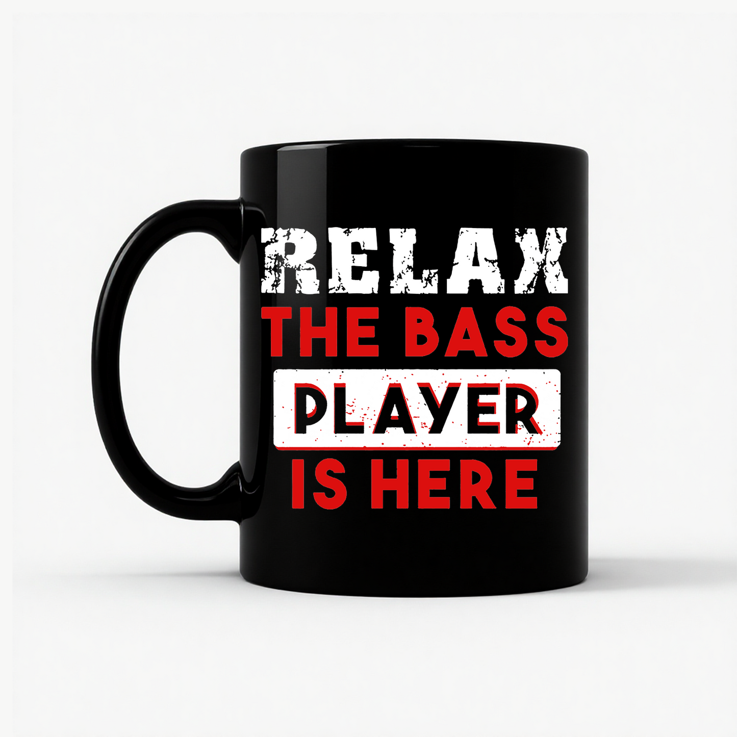 Relax The Bass Player Is Here - Funny Bass Player Gift Mug in Black