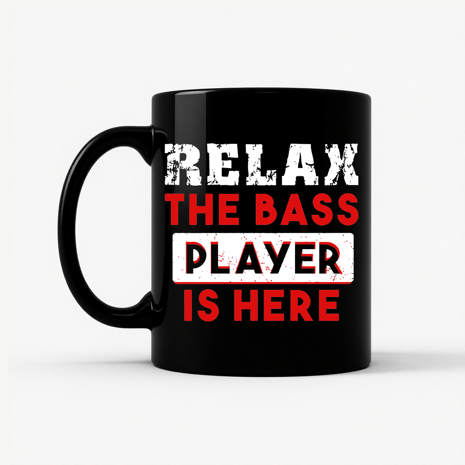 Relax The Bass Player Is Here - Funny Bass Player Gift Mug in Black