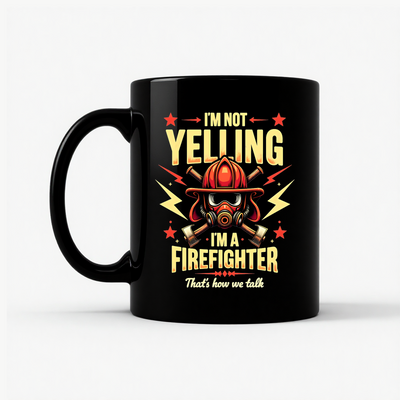 I'm Not Yelling Firefighter Mug in Black