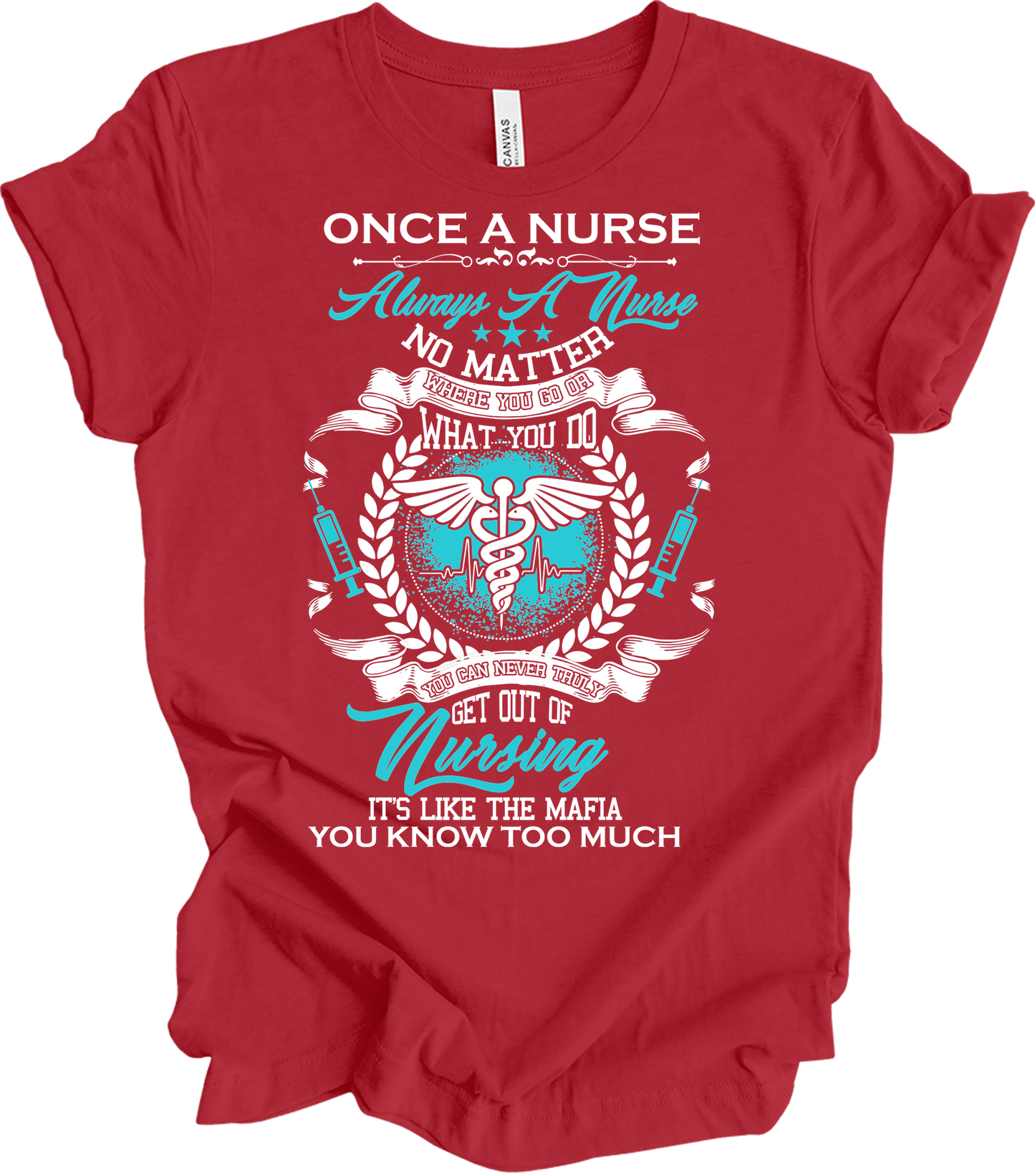 Once a Nurse Always a Nurse T-Shirt in Canvas Red