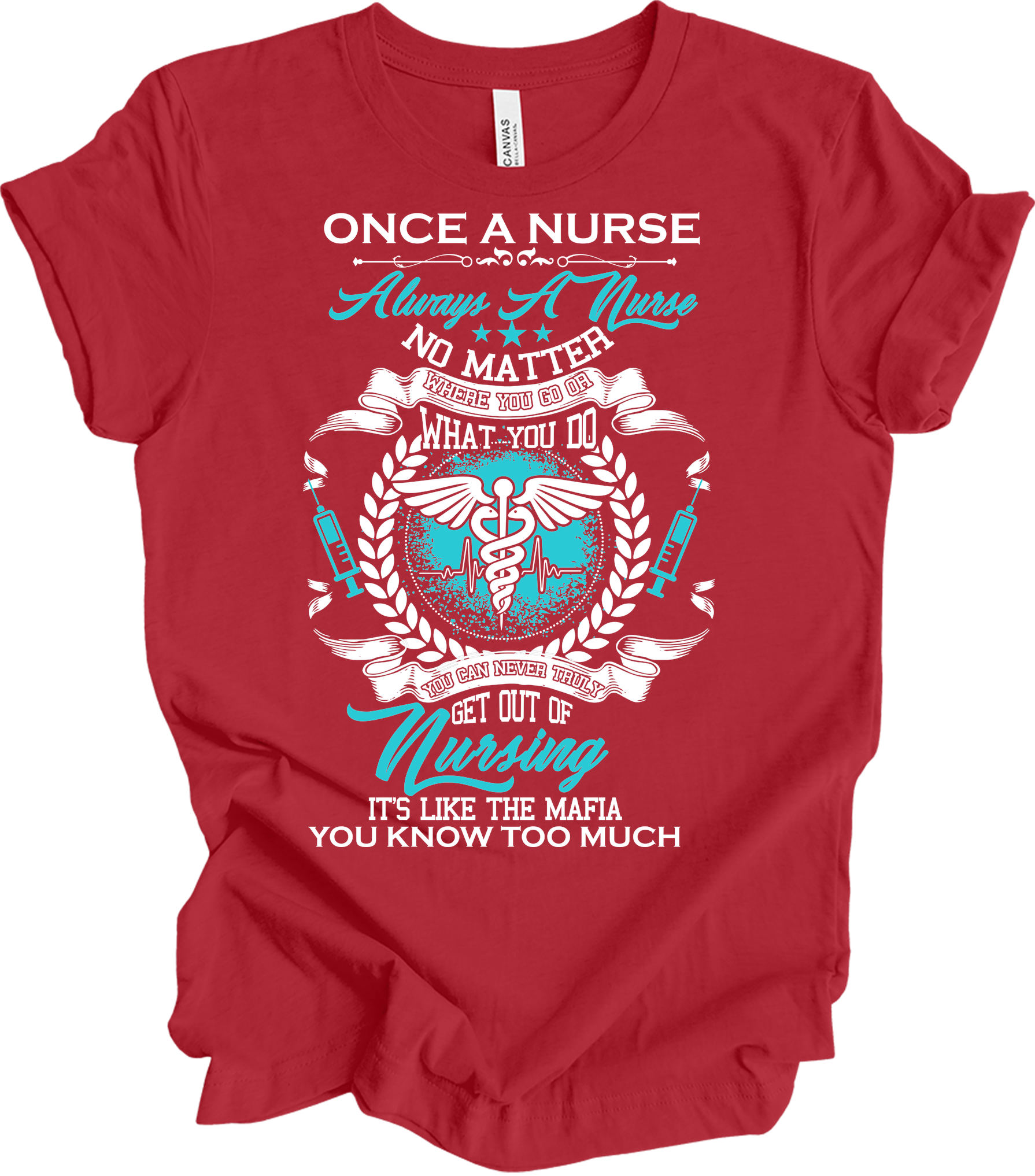 Once a Nurse Always a Nurse T-Shirt in Canvas Red