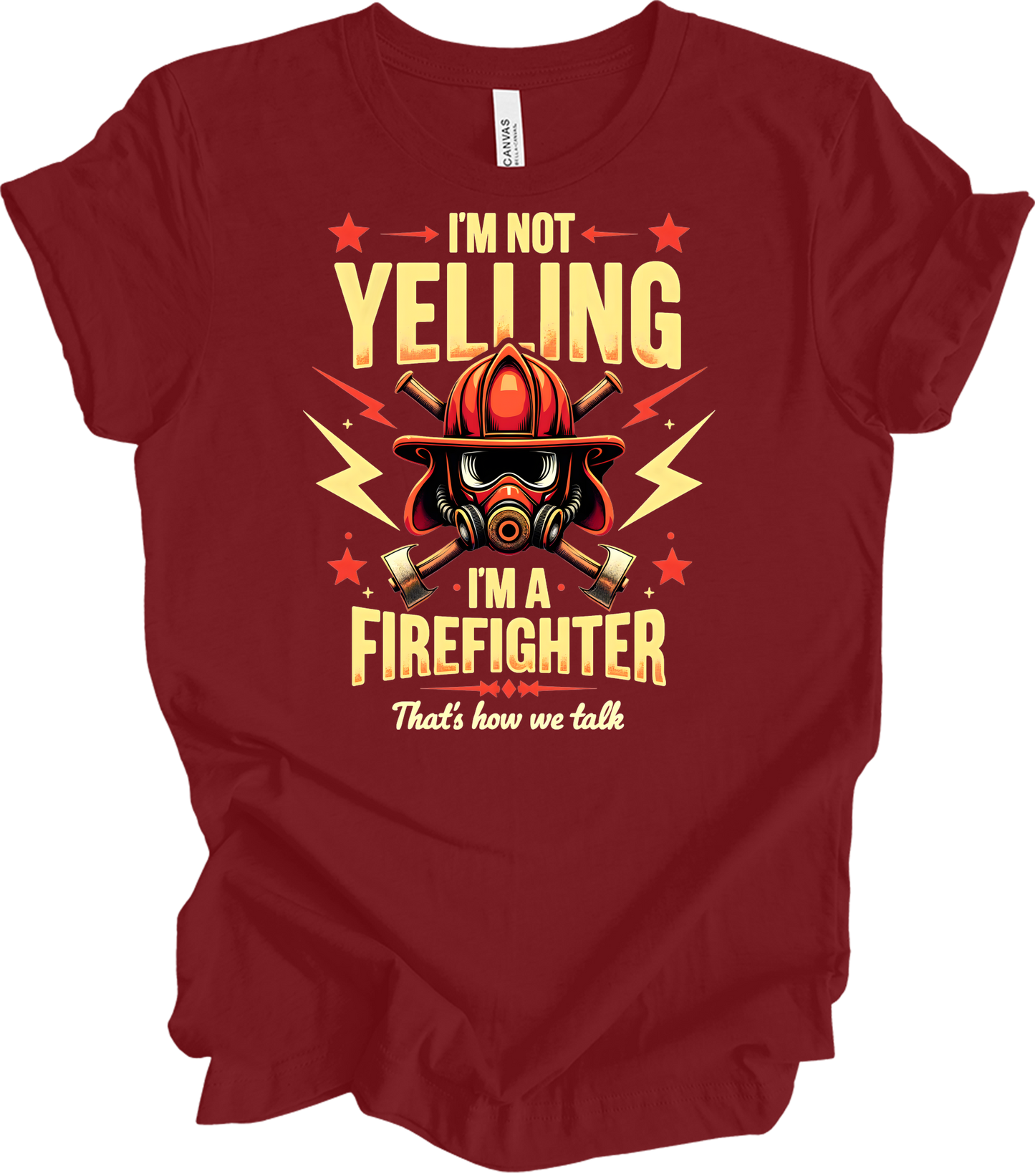 I'm Not Yelling Firefighter T-Shirt in Cardinal