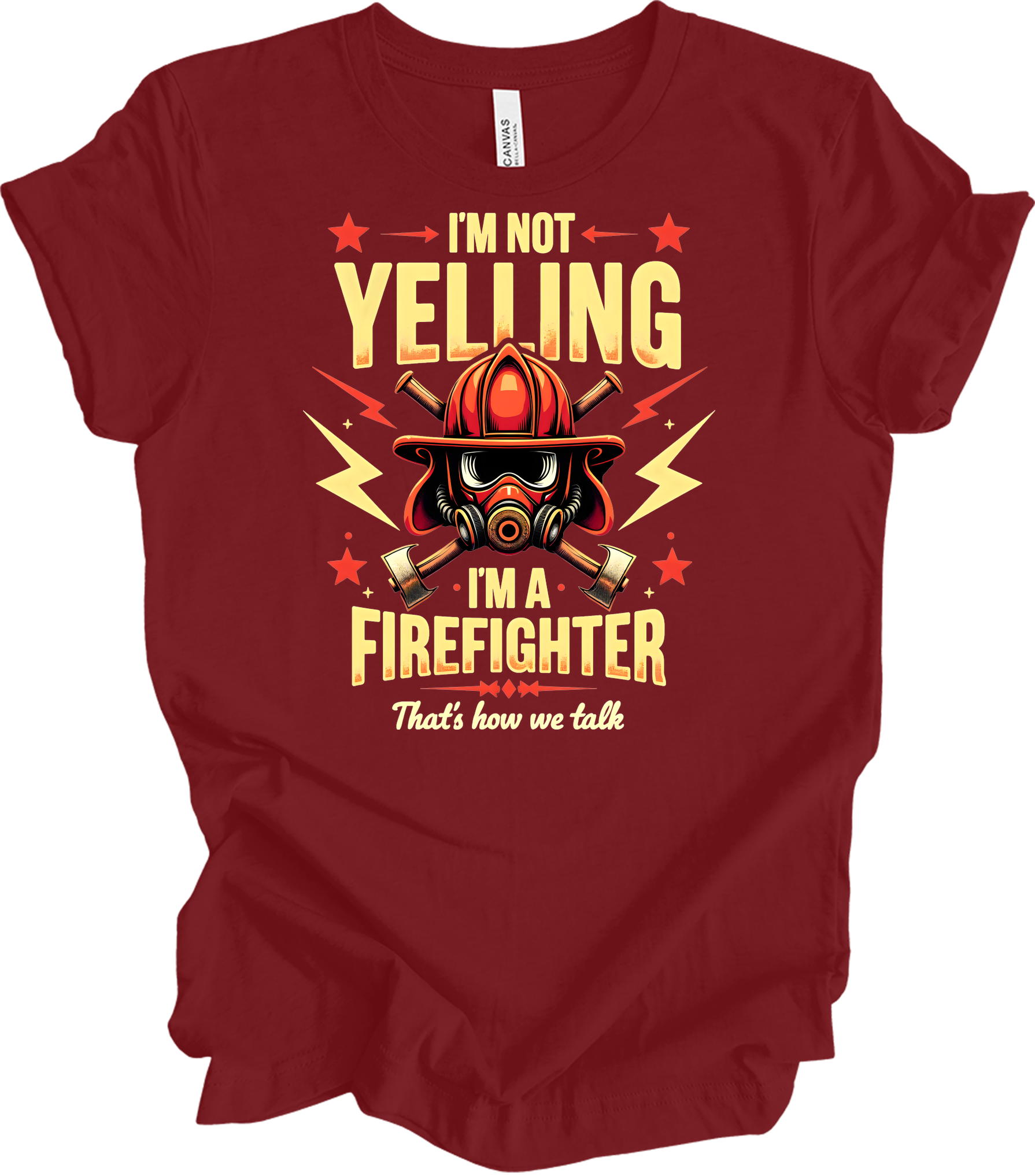 I'm Not Yelling Firefighter T-Shirt in Cardinal