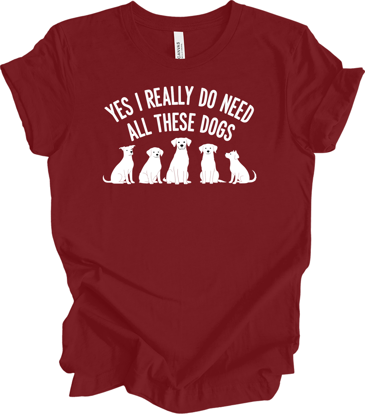 Need All These Dogs T-Shirt in Cardinal