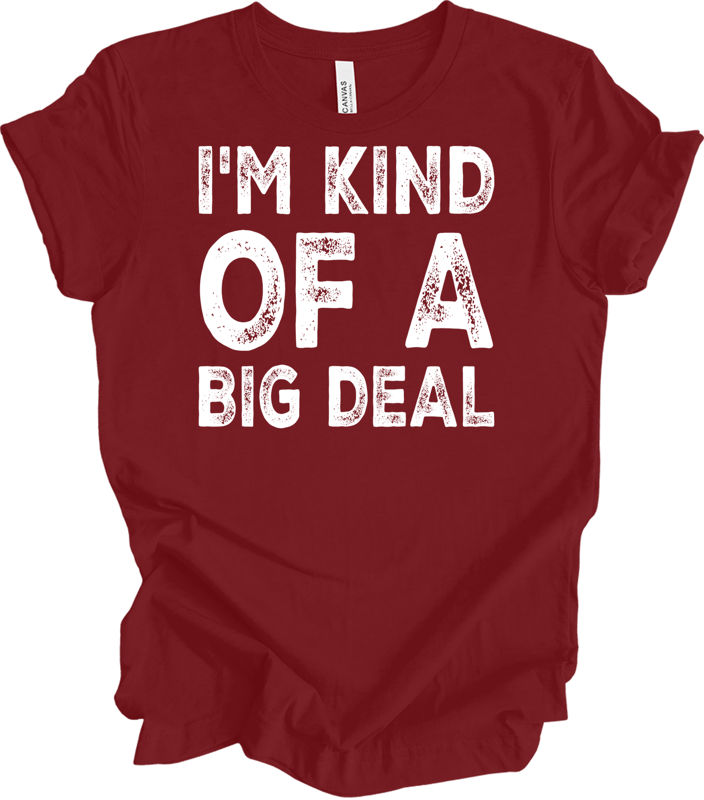 I'm Kind of a Big Deal T-Shirt in Cardinal