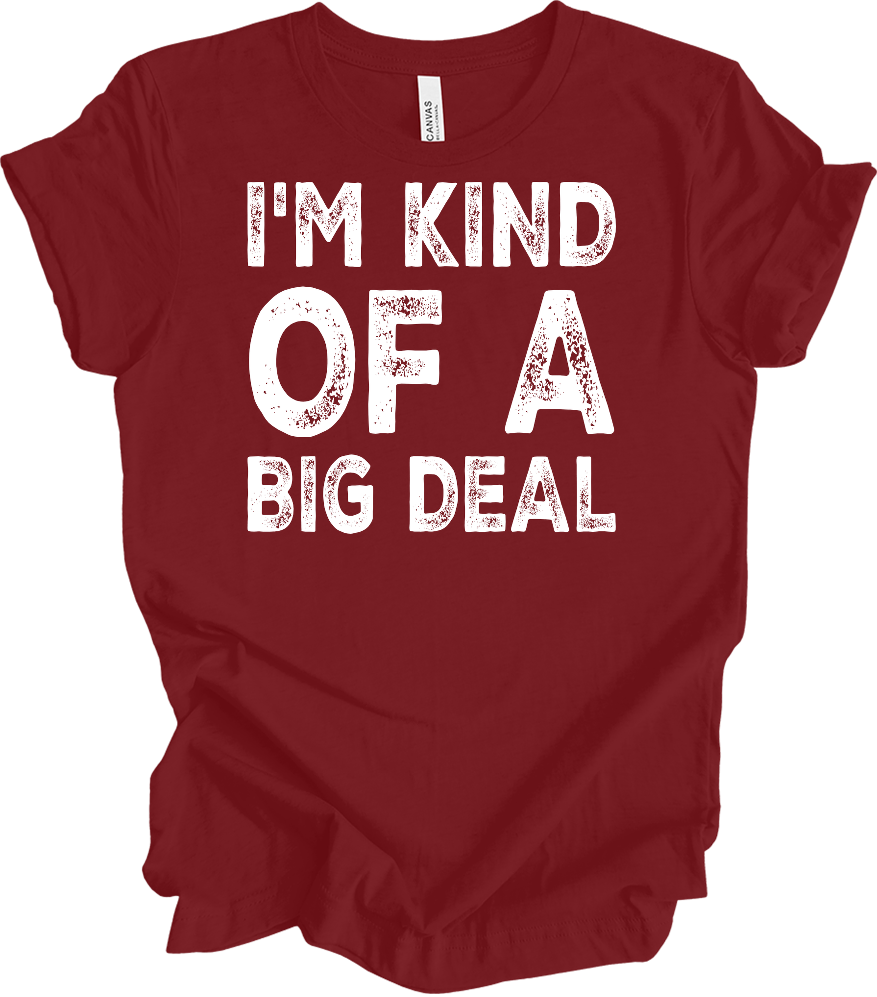 I'm Kind of a Big Deal T-Shirt in Cardinal