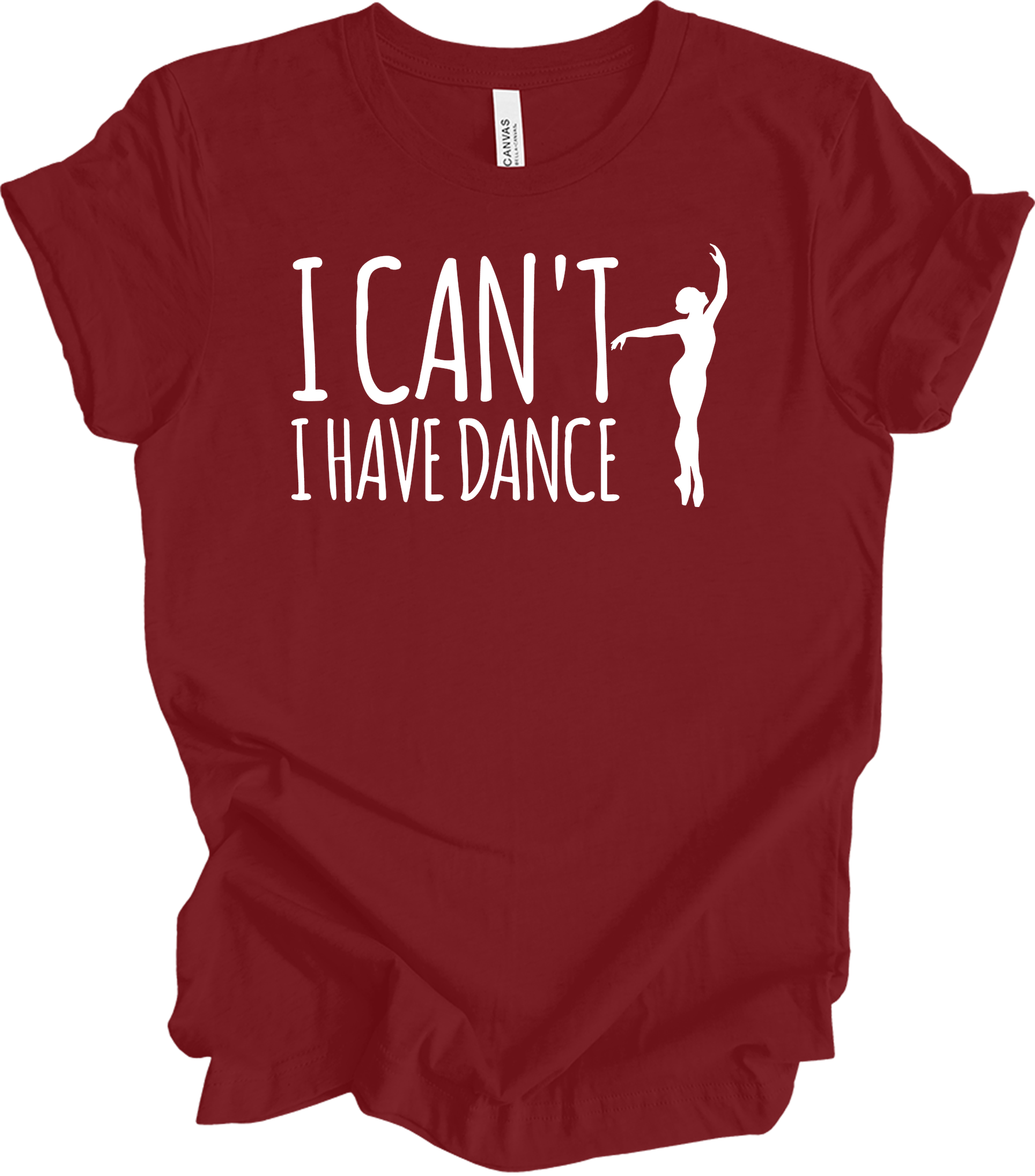 Dance Teacher - Funny I Can't I Have Dance Gift T-Shirt in Cardinal
