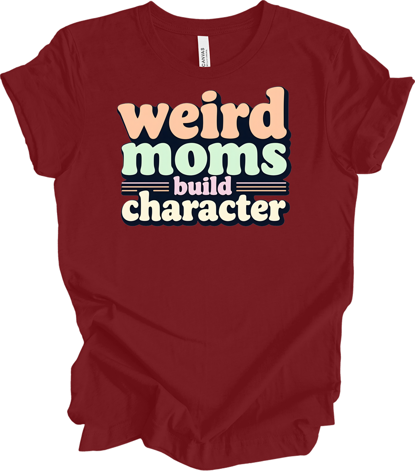 Weird Moms Build Character T-Shirt in Cardinal