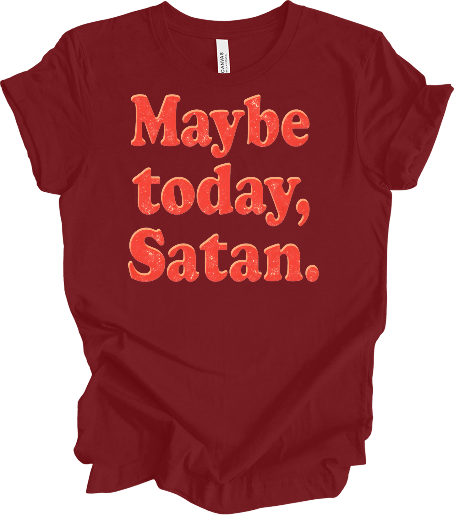 Funny 'Maybe Today, Satan' T-Shirt in Cardinal