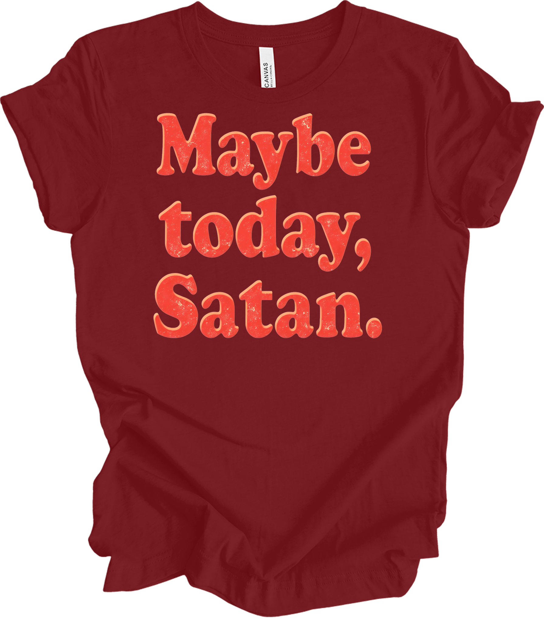 Funny 'Maybe Today, Satan' T-Shirt in Cardinal