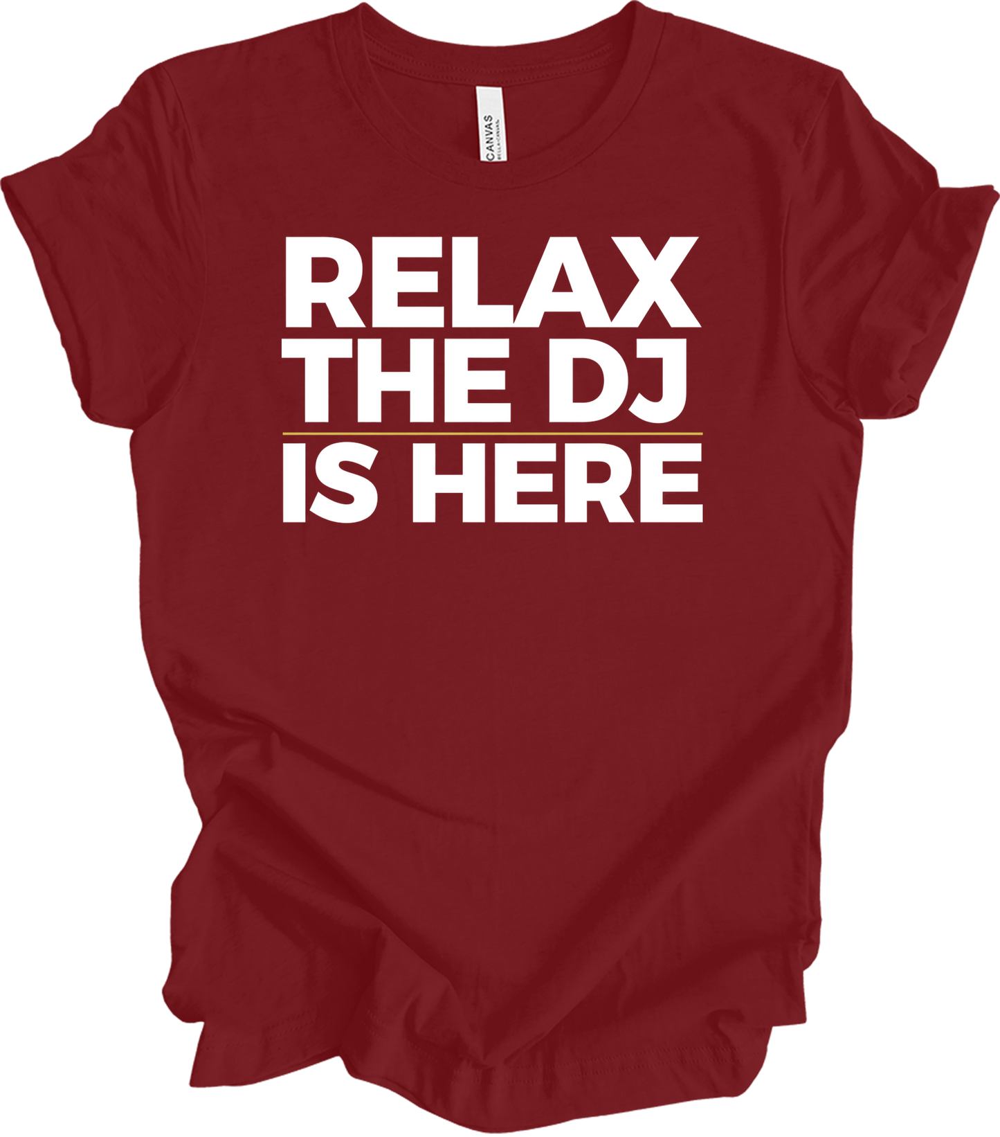 Relax The DJ Is Here T-Shirt in Cardinal