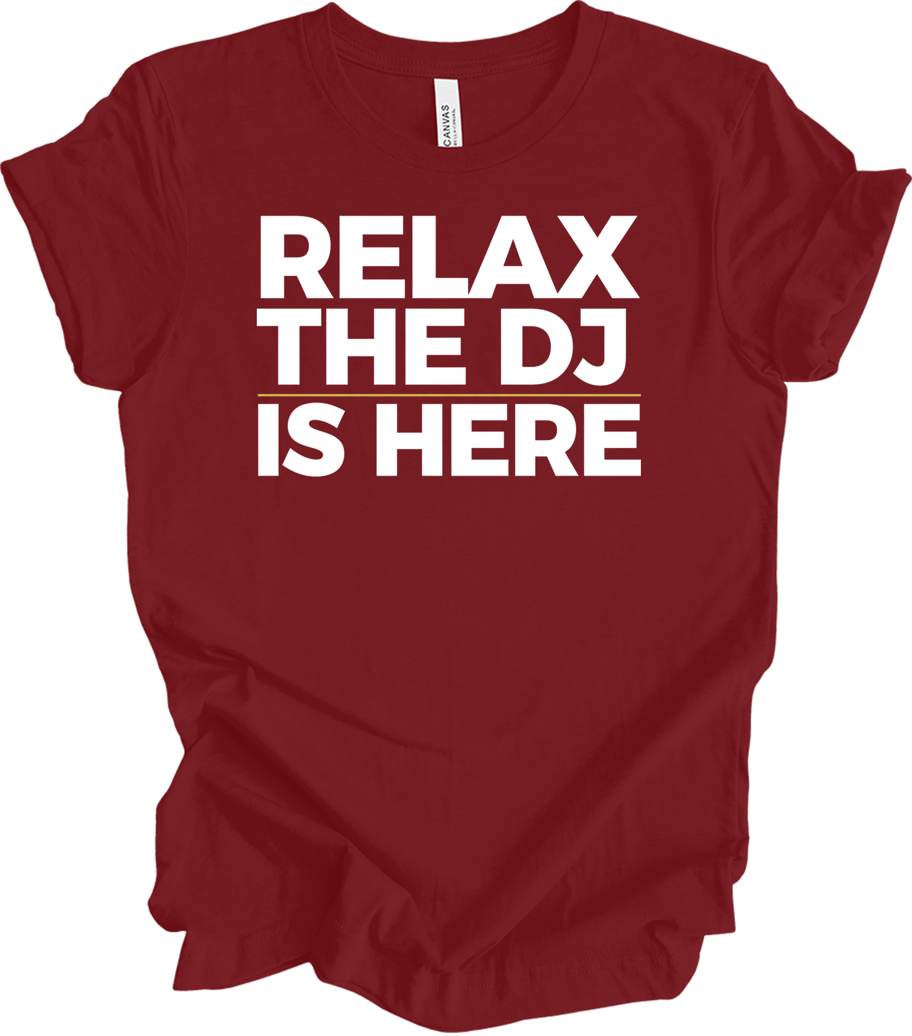 Relax The DJ Is Here T-Shirt in Cardinal