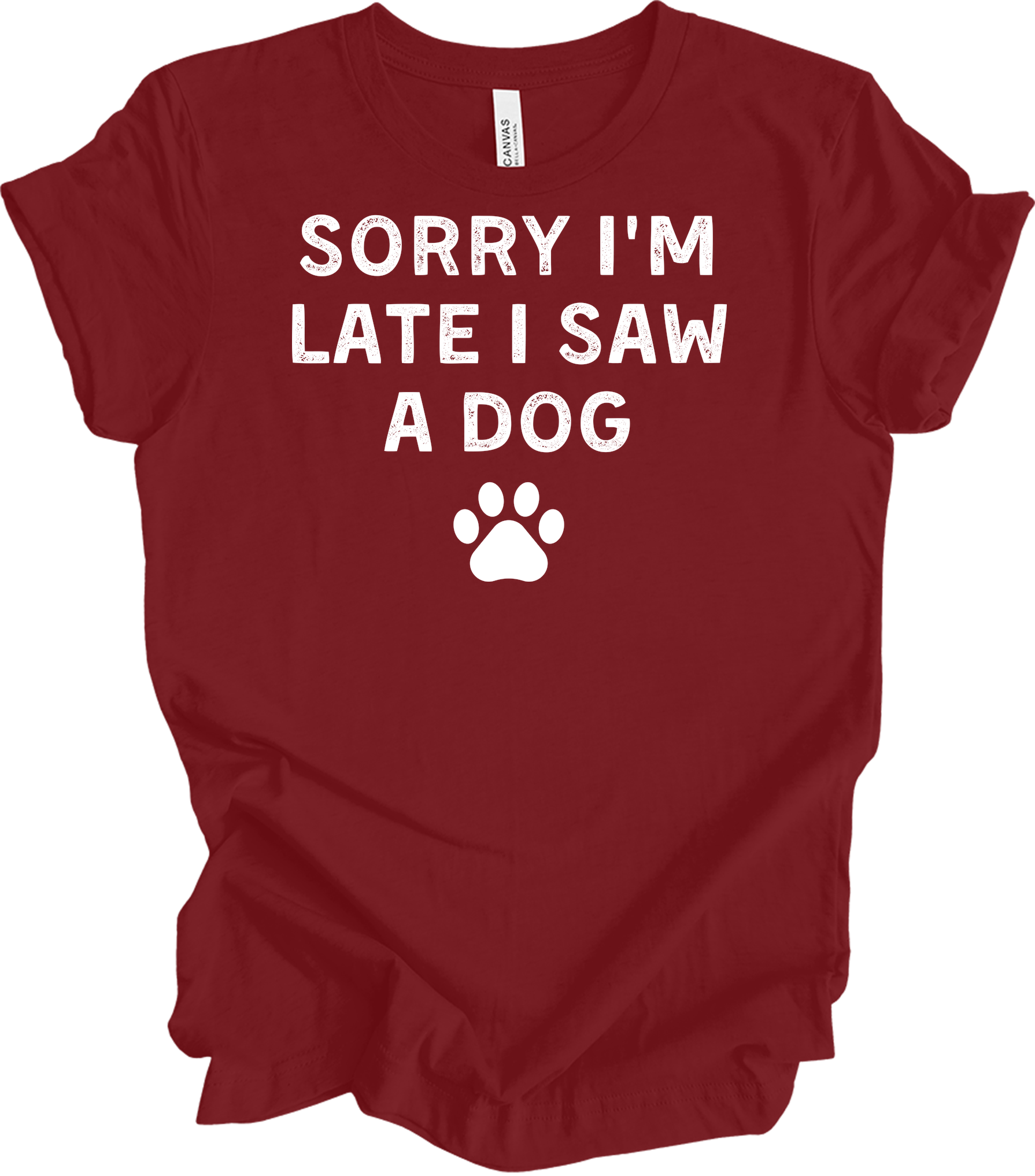 Sorry I'm Late I Saw A Dog T-Shirt in Cardinal