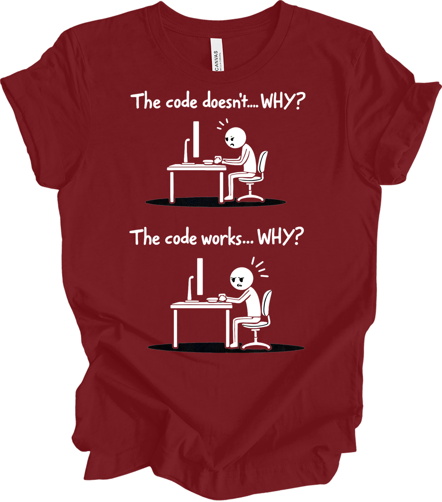 Code Works Why? Funny T-Shirt in Cardinal