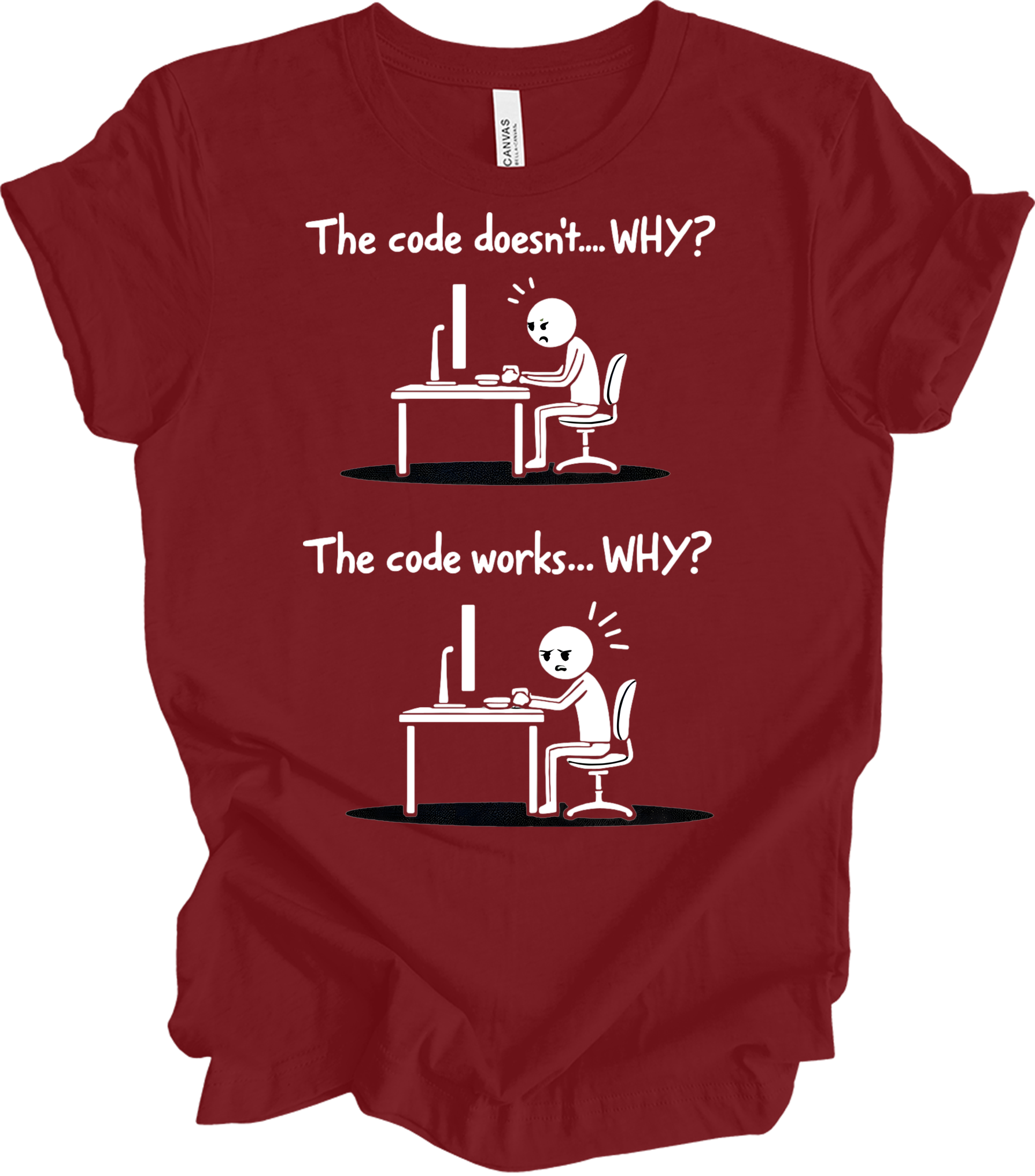 Code Works Why? Funny T-Shirt in Cardinal
