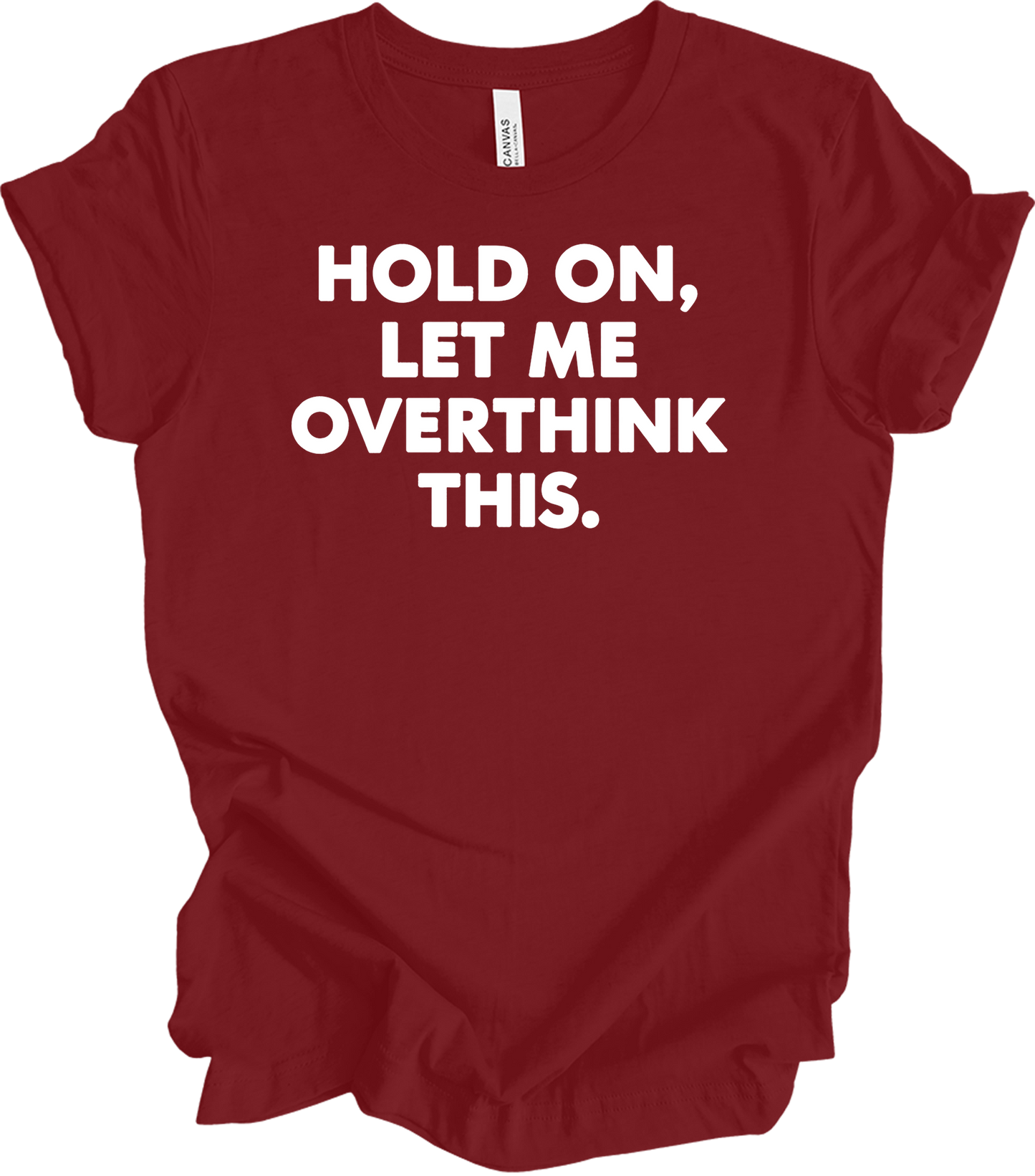 Hold On Let Me Overthink This T-Shirt in Cardinal