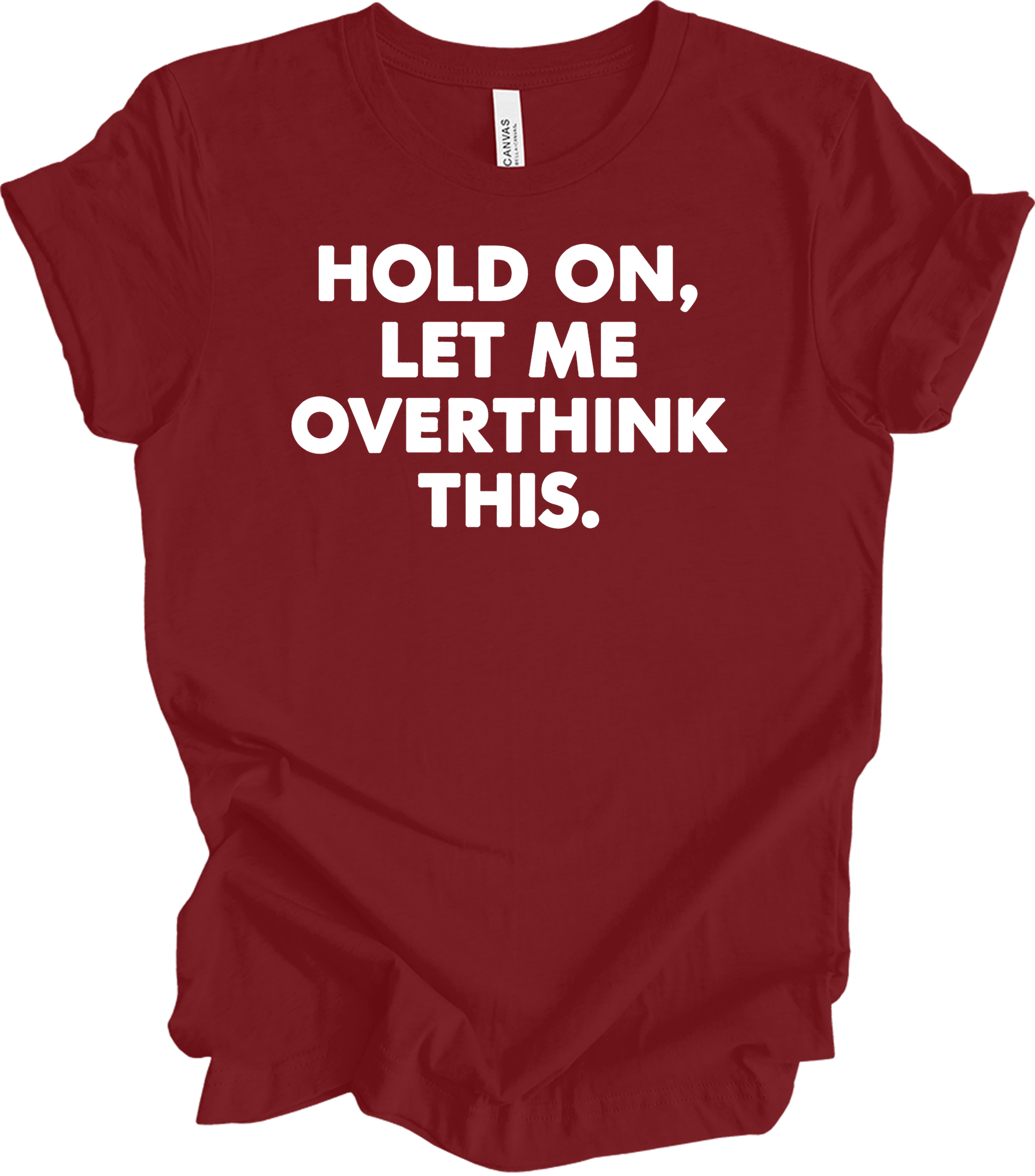Hold On Let Me Overthink This T-Shirt in Cardinal
