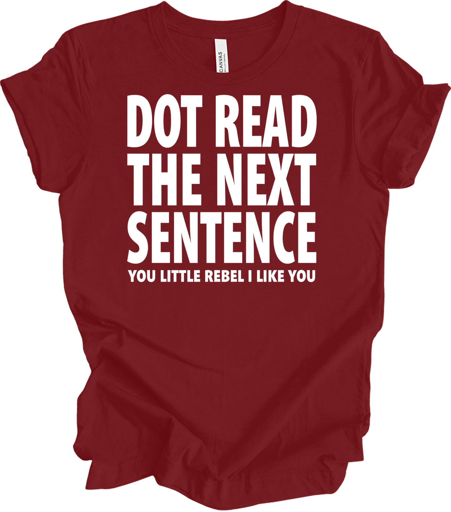 Don't Read The Next Sentence T-Shirt in Cardinal
