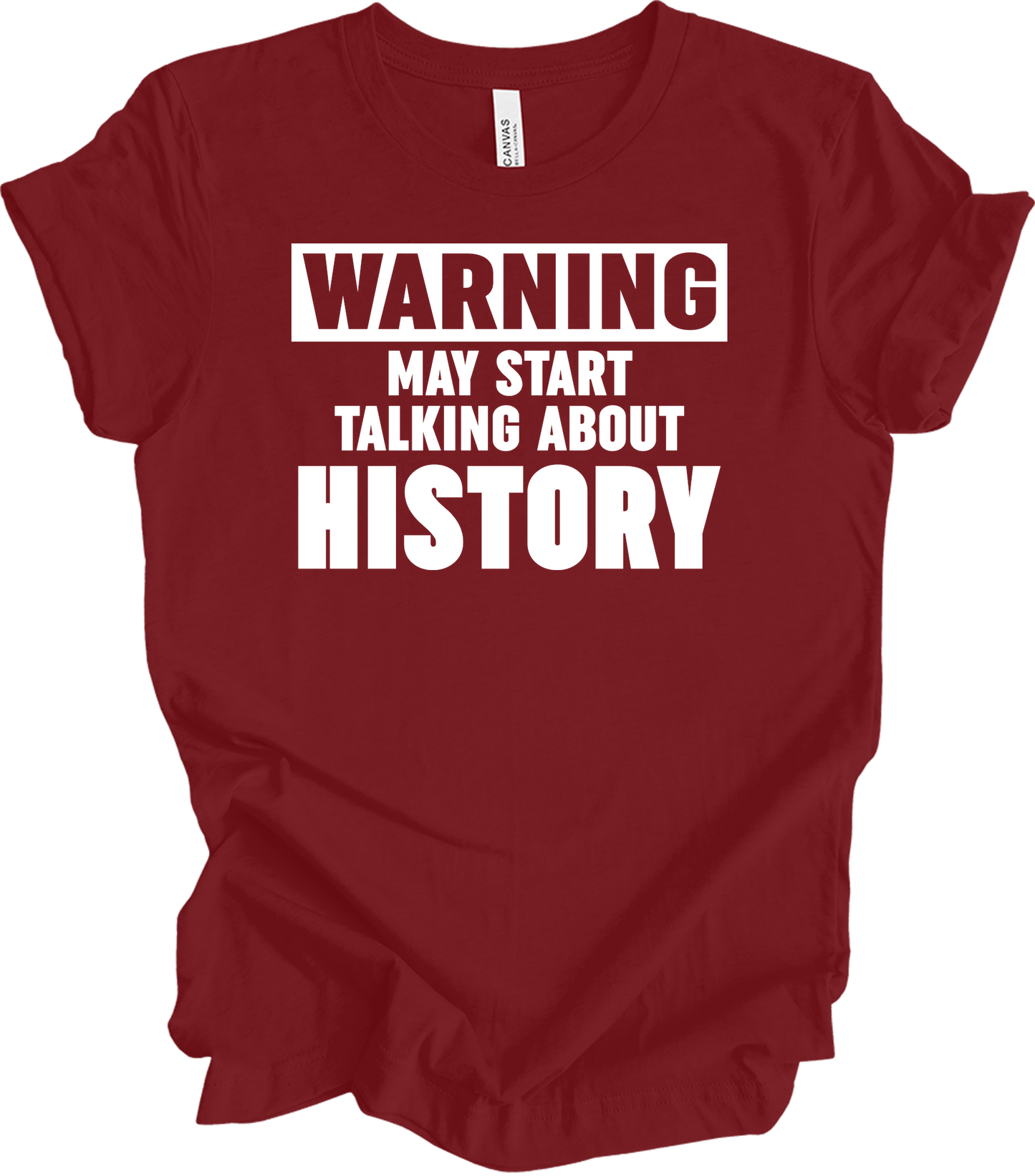 History Teacher - Warning May Start Talking About History T-Shirt in Cardinal
