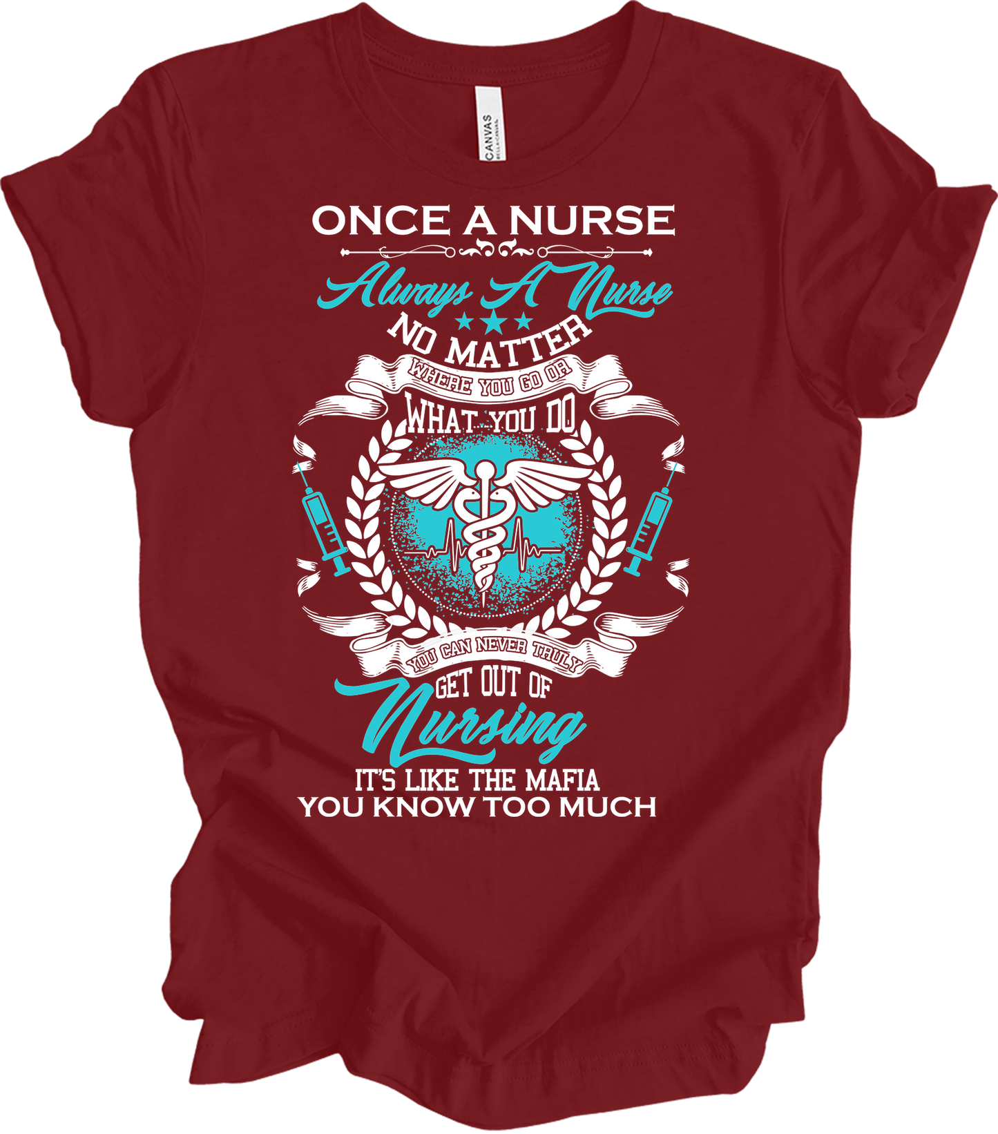 Once a Nurse Always a Nurse T-Shirt in Cardinal
