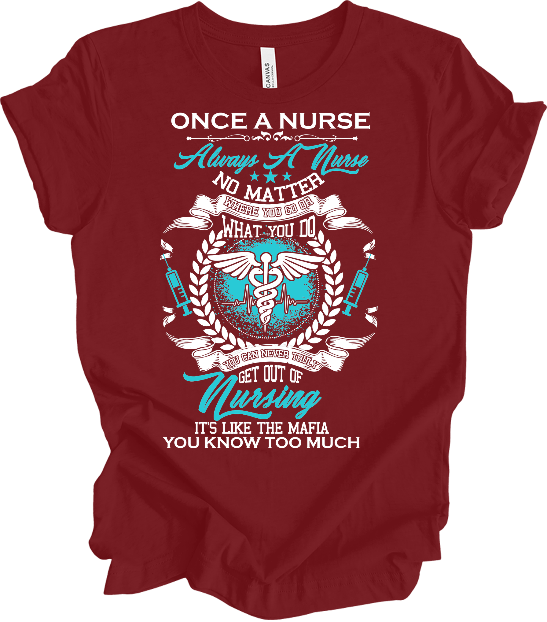 Once a Nurse Always a Nurse T-Shirt in Cardinal