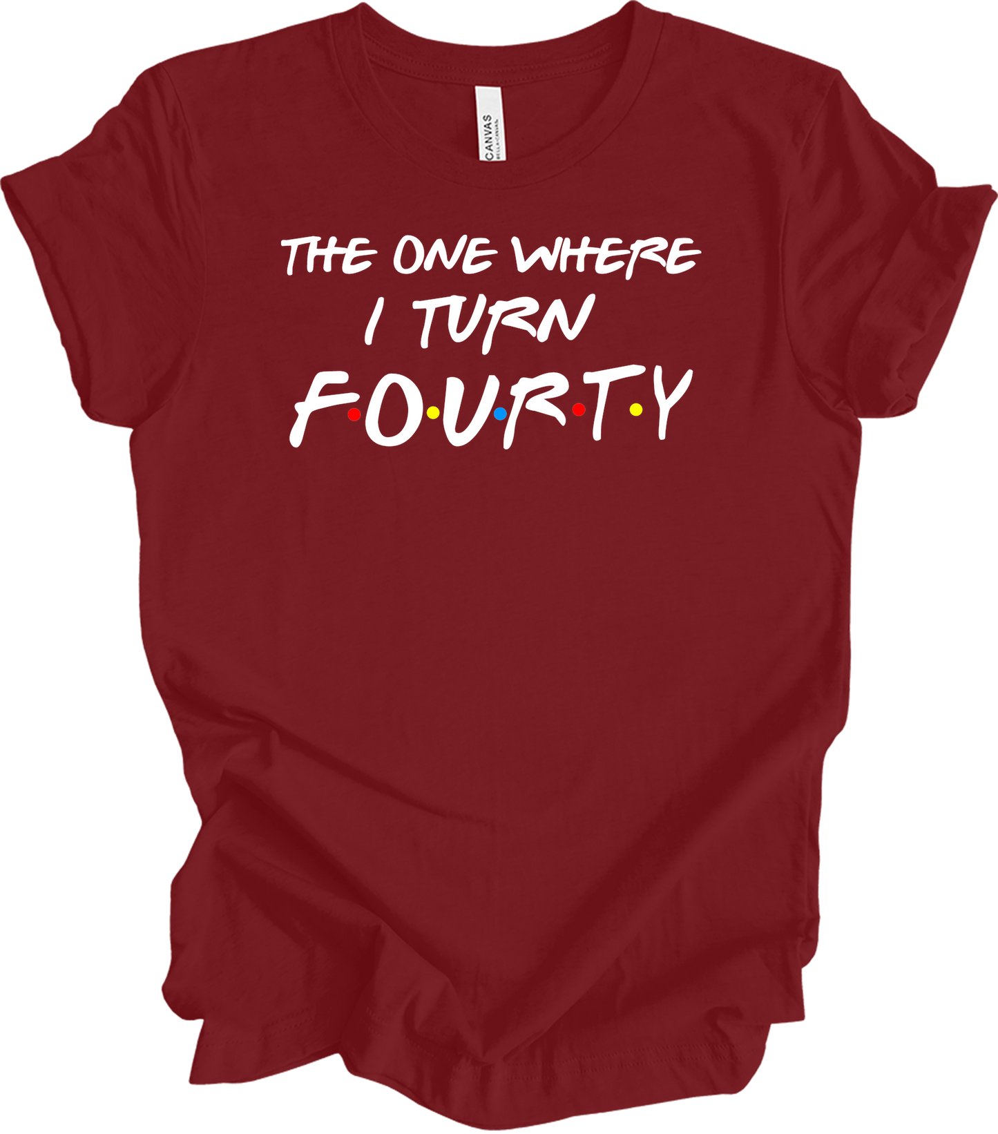 The One Where I Turn Forty - Funny 40th Birthday T-Shirt in Cardinal