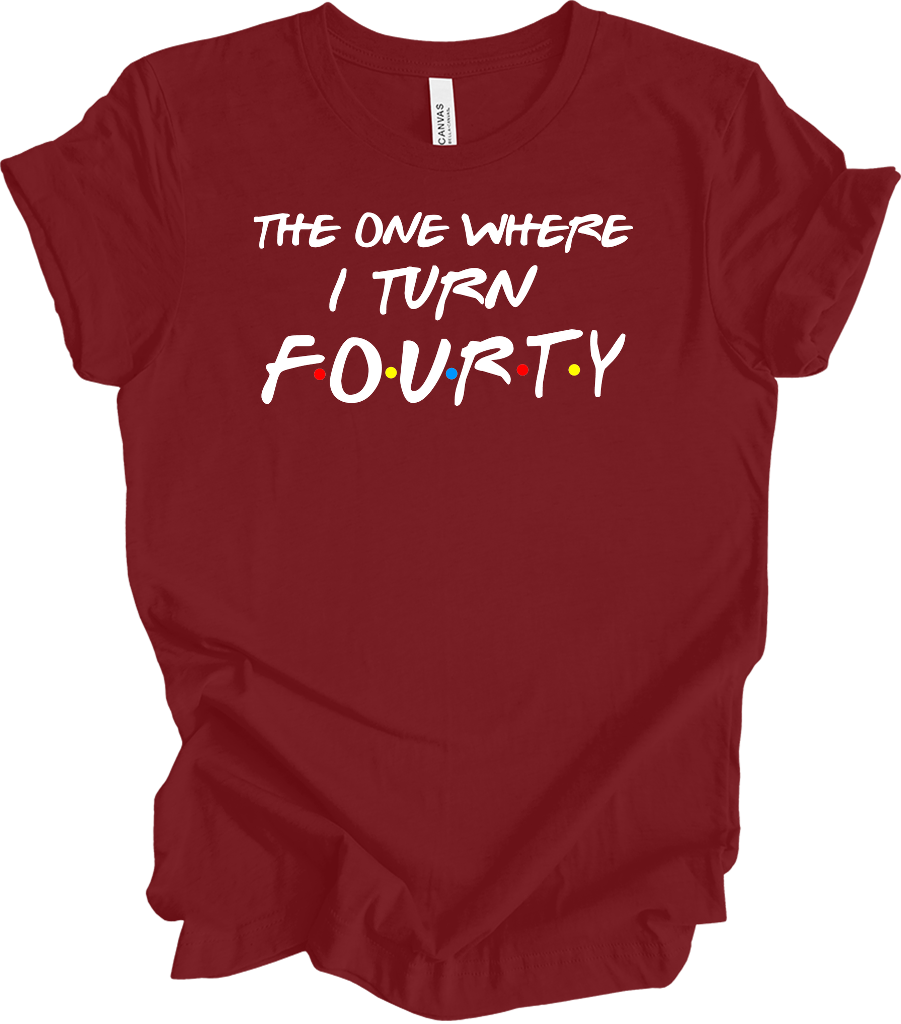 The One Where I Turn Forty - Funny 40th Birthday T-Shirt in Cardinal