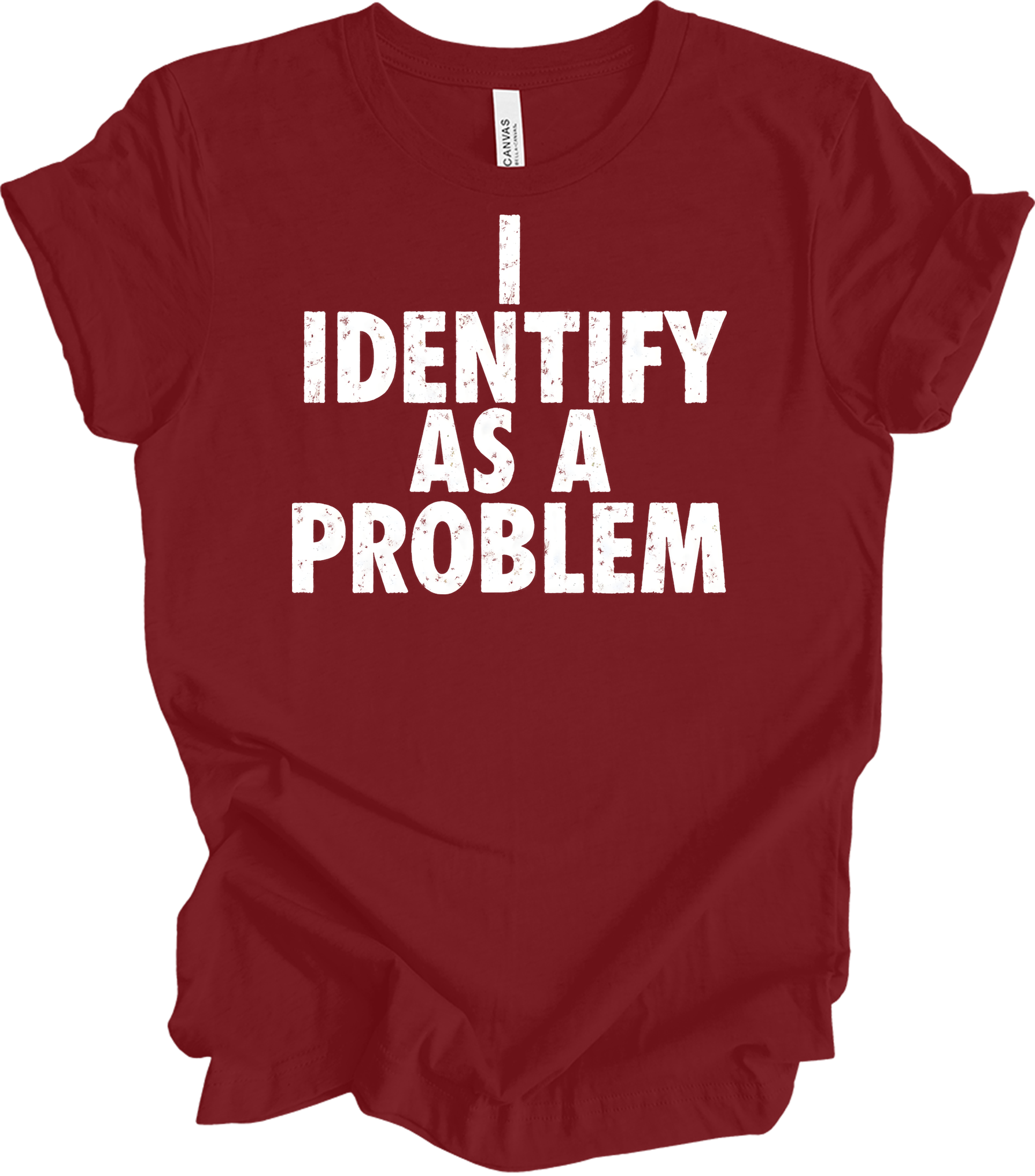 I Identify As A Problem T-Shirt in Cardinal