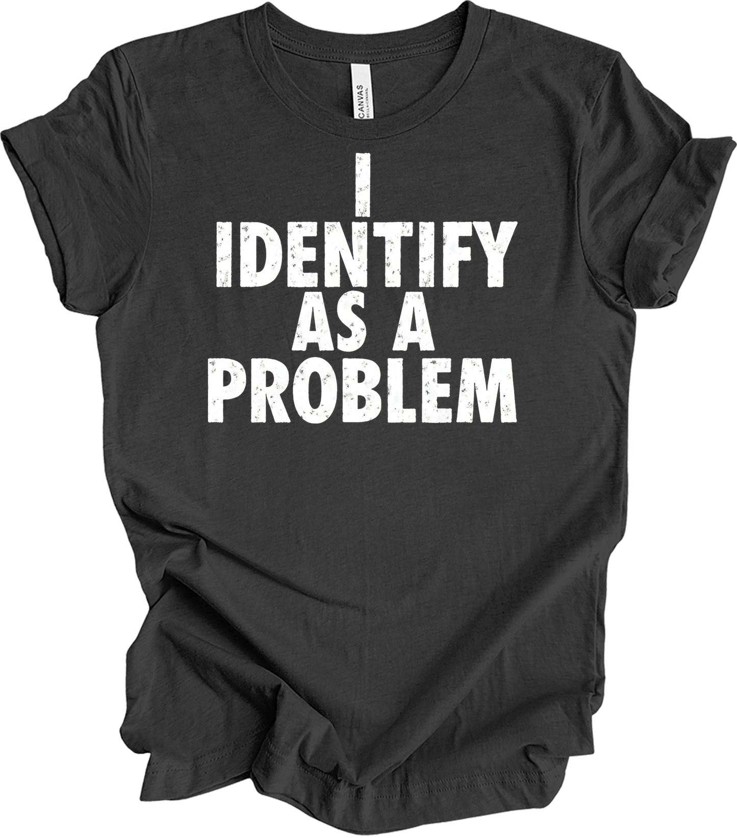 I Identify As A Problem T-Shirt in Dark Grey Heather