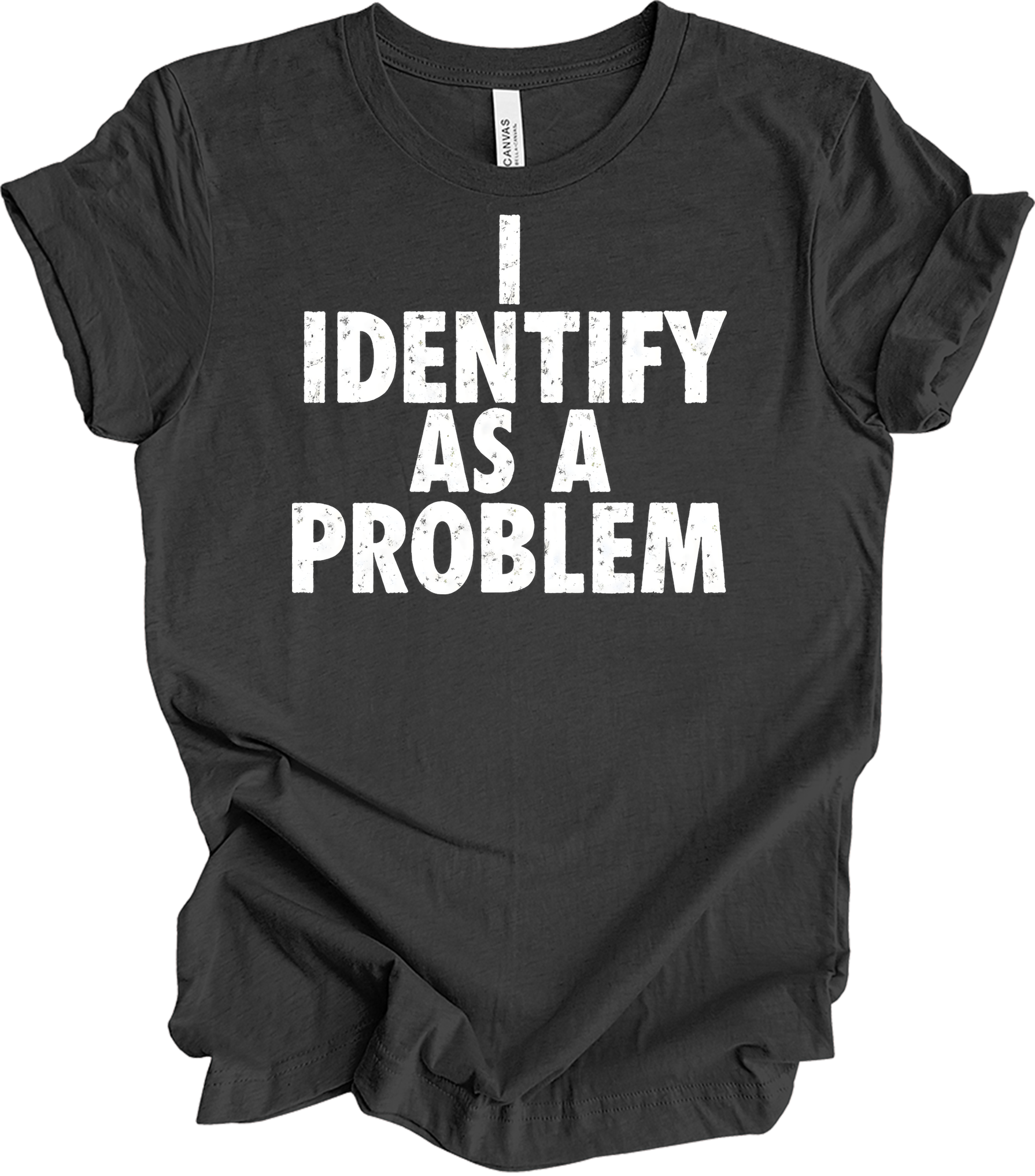 I Identify As A Problem T-Shirt in Dark Grey Heather